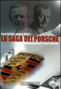 La saga dei Porsche. Autobiografia di Ferry Porsche. Ediz. illustrata