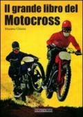 Il grande libro del motocross. Ediz. illustrata