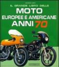 Il grande libro delle moto europee e americane anni 70. Ediz. illustrata
