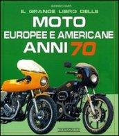 Il grande libro delle moto europee e americane anni 70. Ediz. illustrata