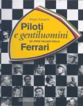 Piloti e gentiluomini. Gli eroi italiani della Ferrari. Ediz. illustrata