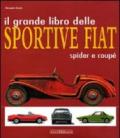 Il grande libro delle sportive Fiat. Spider e coupé