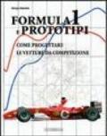 Formula 1 e prototipi. Come progettare le vetture da competizione. Ediz. illustrata