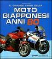 Il grande libro delle moto giapponesi anni Ottanta. Ediz. illustrata