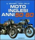 Il grande libro delle moto inglesi. Anni 50-60. Ediz. illustrata