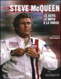 Steve McQueen. Le auto, le moto e le corse. Ediz. illustrata