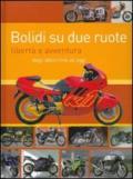 Bolidi su due ruote. Libertà e avventura dagli albori fino ad oggi