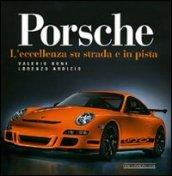 Porsche. L'eccellenza su strada e in pista. Ediz. illustrata