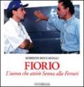 Fiorio. L'uomo che attirò Senna alla Ferrari