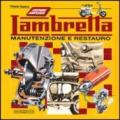 Lambretta. Manutenzione e restauro. Ediz. ampliata