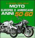 Il grande libro delle moto europee e americane anni 50-60