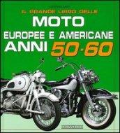 Il grande libro delle moto europee e americane anni 50-60