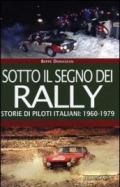 Sotto il segno dei rally. Storie di piloti italiani: 1960-1979