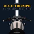 Moto Triumph. La rinascita di un mito