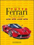 Tutto Ferrari. Dal 1947 ad oggi