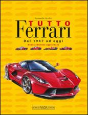 Tutto Ferrari. Dal 1947 ad oggi