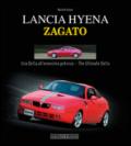 Lancia Hyena Zagato. Una Delta all'ennesima potenza-The ultimate Delta. Ediz. bilingue