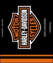 Harley-Davidson Motorcycles. Arte e leggenda