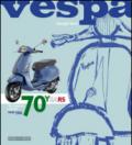 Vespa. 70 years. The complete history from 1946. Ediz. illustrata