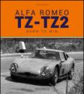 Alfa Romeo TZ-TZ2. Born to win. Ediz. illustrata