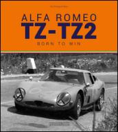 Alfa Romeo TZ-TZ2. Born to win. Ediz. illustrata