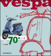 Vespa. 70 anni. Storia, tecnica, modelli dal 1946. Ediz. illustrata