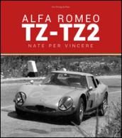 Alfa Romeo TZ-TZ2. Nate per vincere. Ediz. illustrata