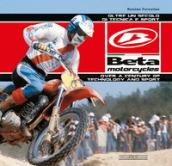 Beta Motorcycles. Oltre un secolo di tecnica e sport-Over a century of technology and sport. Ediz. bilingue