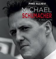 Michael Schumacher. Immagini di una vita-A life in pictures