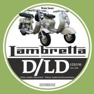 Lambretta. D/LD 125/150. 1951-1958. Storia, modelli e documenti-History, models and documentation. Ediz. bilingue