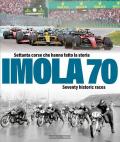 Imola 70. Settanta corse che hanno fatto la storia-Seventy historic race. Ediz. italiana e inglese