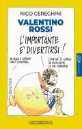 Valentino Rossi. L'importante è divertirsi!