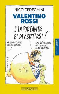 Valentino Rossi. L'importante è divertirsi!