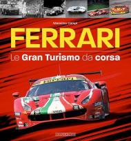 Ferrari. Le gran turismo da corsa