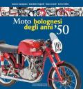 Moto bolognesi degli anni '50. Ediz. illustrata