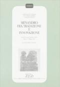 Menandro fra tradizione e innovazione. Atti del Convegno nazionale di studi (Monza, 6-7 maggio 1995)