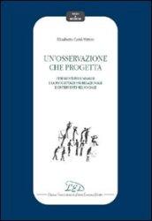 Un'osservazione che progetta. Strumenti per l'analisi e la progettazione relazionale di interventi nel sociale