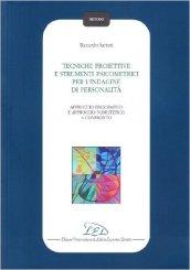 Tecniche proiettive e strumenti psicometrici per l'indagine di personalità. Approccio idiografico e approccio nomotetico a confronto