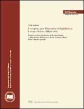 Un'opera per Elisabetta d'Inghilterra. La regina Floridea (Milano 1670). Ediz. critica