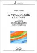 Il viaggiatore glocale. Mobilità, globalizzazione, comunicazione