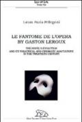 Le Fantome de l'Opéra. The novel's evolution and its theatrical and cinematic adaptations in the 20th century