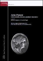 Arte-potere. Forme artistiche, istituzioni, paradigmi interpretativi. Atti del Convegno di Studio (Pisa, 25-27 novembre 2010). Ediz. italiana e inglese