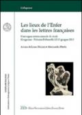 Les lieux de l'enfer dans les lettres françaises. Atti del «Seminario Balmas» (Gargnano, 12-15 giugno 2013). Ediz. italiana e francese