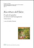 Riscritture dell'Eden. Il ruolo del giardino nei discorsi dell'immaginario. Ediz. italiana e inglese. 8.