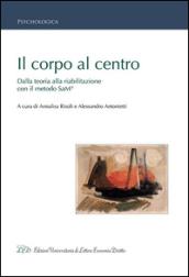 Il corpo al centro. Dalla teoria alla riabilitazione con il metodo SaM®