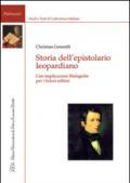 Storia dell'epistolario leopardiano. Con implicazioni filologiche per i futuri editori