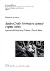 BerlinoGrafie. Letteratura nomade e spazi urbani. I percorsi di Emine Sevgi Ozdamar e Terézia Mora