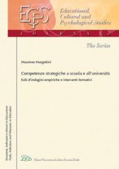 Competenze strategiche a scuola e all'Università. Esiti d'indagini empiriche e interventi formativi