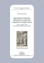 SEQUESTRO DI PERSONA, RIDUZIONE IN SCHIAVITU' E TRAFFICO DI ESSERI UMANI