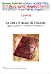 Geography notebooks (2018). Vol. 1/1: La Cina e le nuove vie della seta. Approcci geografici e prospettive interdisciplinari